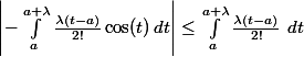 \left| - \int_{a}^{a+\lambda} \frac{\lambda(t-a)}{2!} \cos(t) \, dt \right| \leq \int_{a}^{a+\lambda} \frac{\lambda(t-a)}{2!} \ dt